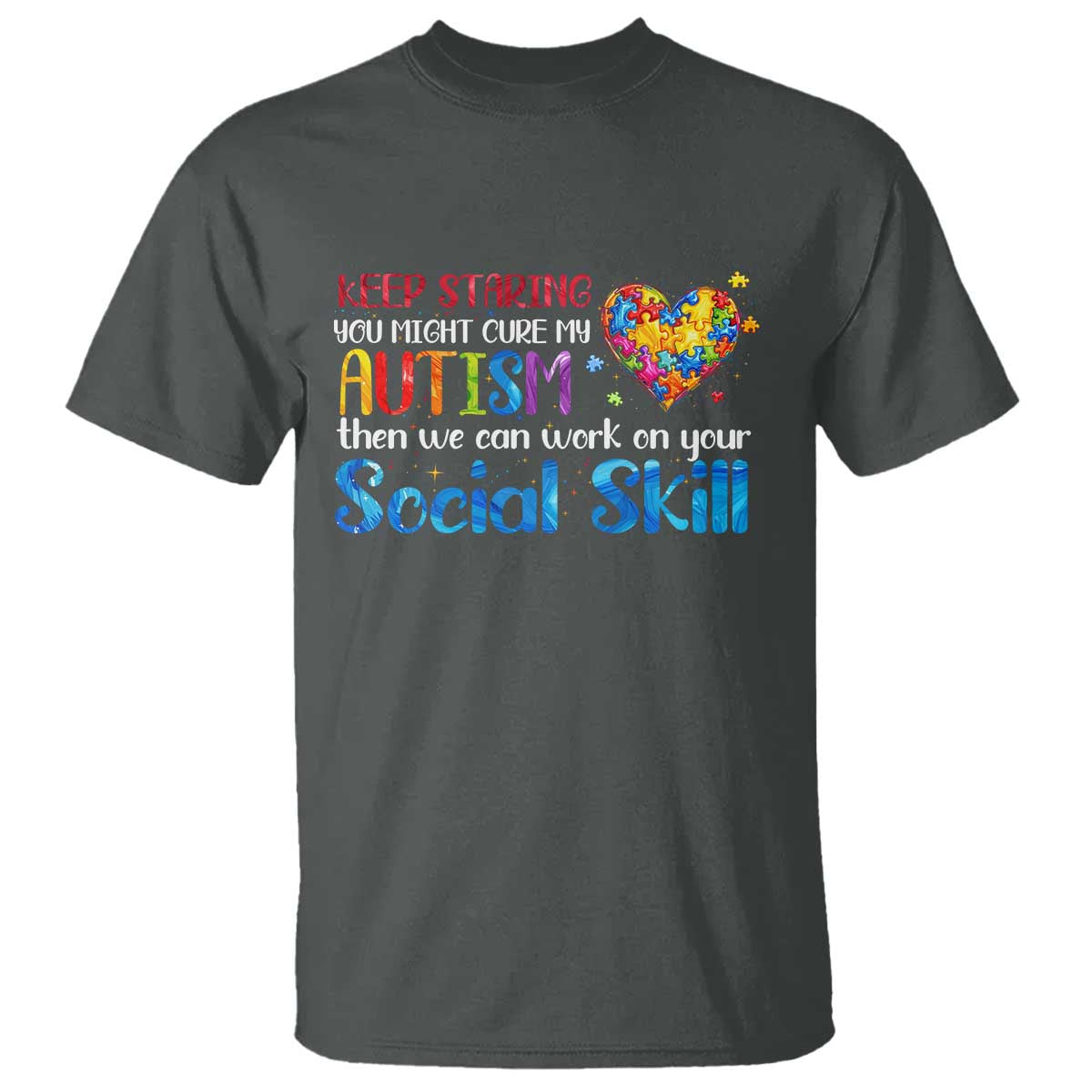 Autism Support T Shirt Keep Staring You Might Cure My Autism Heart Puzzle