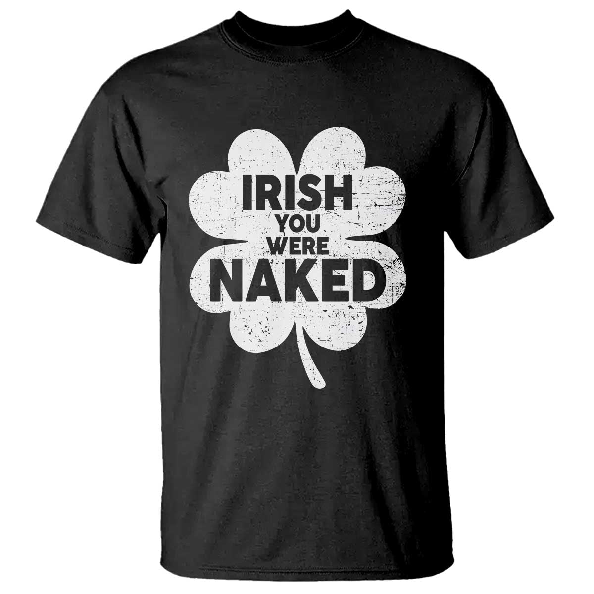 funny-st-patricks-day-t-shirt-irish-you-were-naked-vintage-clover-shamrock
