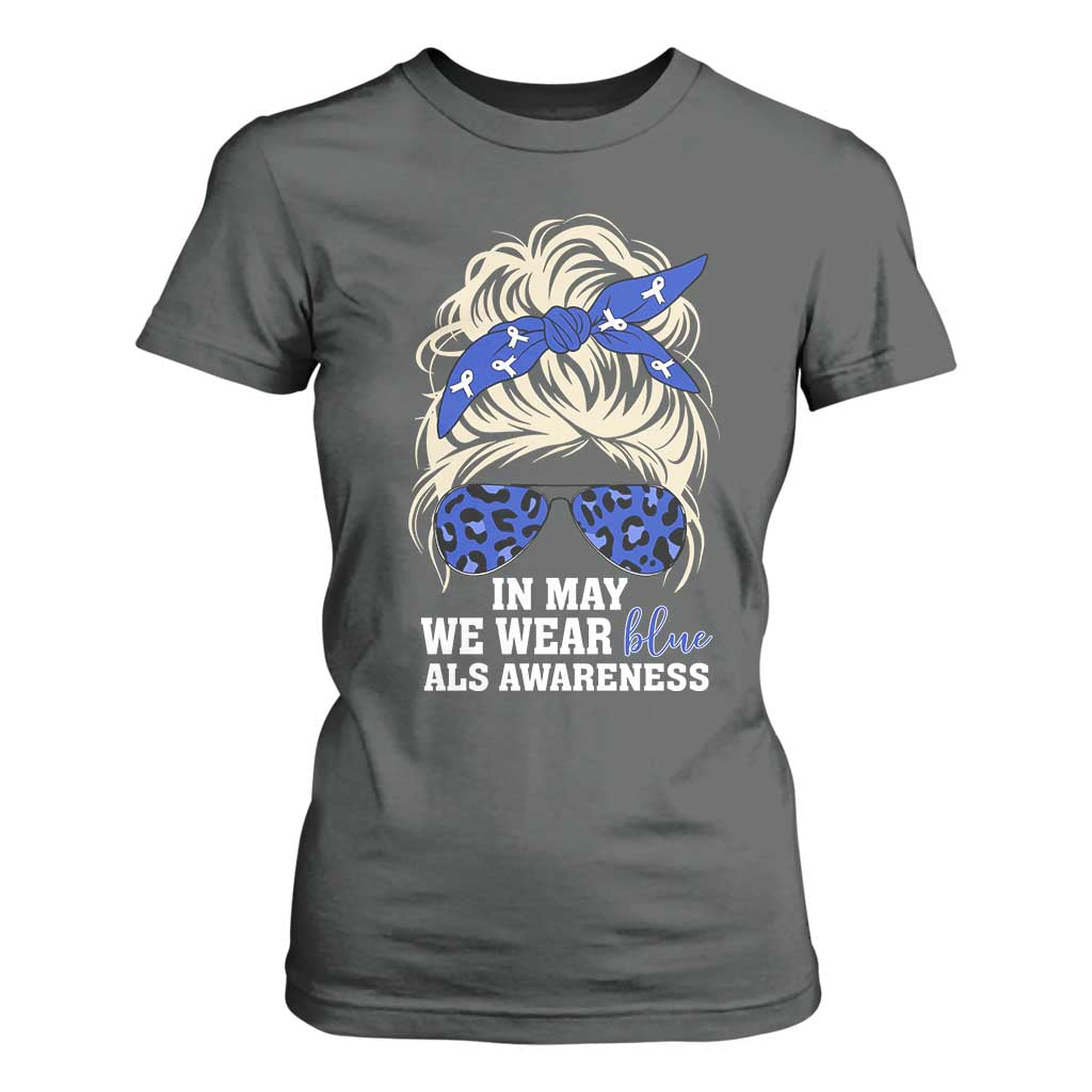 ALS Support We Wear Blue In May T Shirt For Women