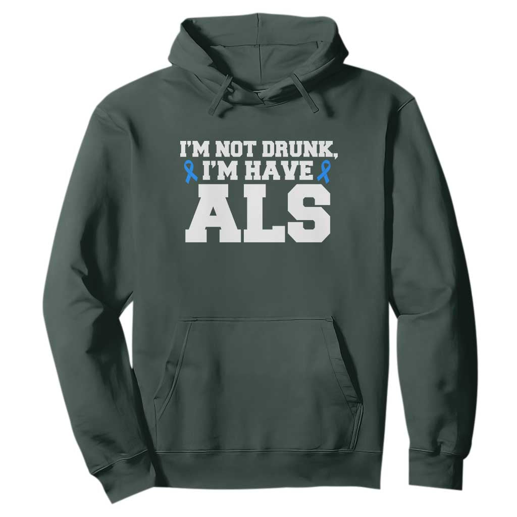 ALS Support Hoodie Funny Im Not Drunk I Have ALS