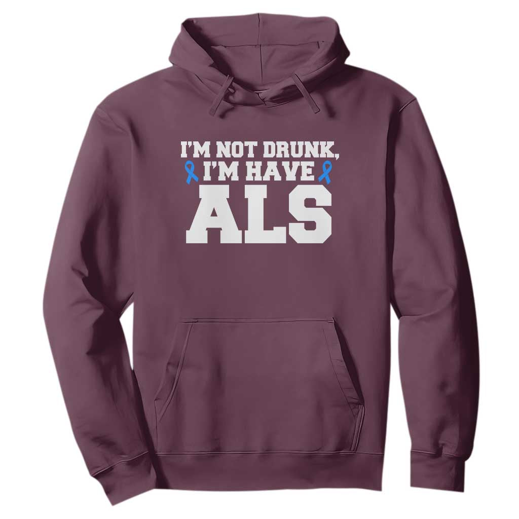 ALS Support Hoodie Funny Im Not Drunk I Have ALS
