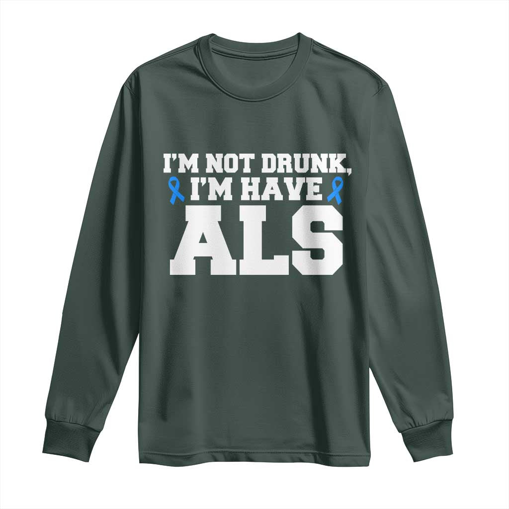 ALS Support Long Sleeve Shirt Funny Im Not Drunk I Have ALS