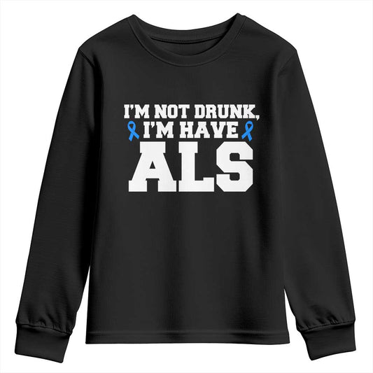 ALS Support Youth Sweatshirt Funny Im Not Drunk I Have ALS