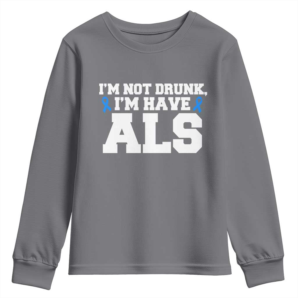 ALS Support Youth Sweatshirt Funny Im Not Drunk I Have ALS