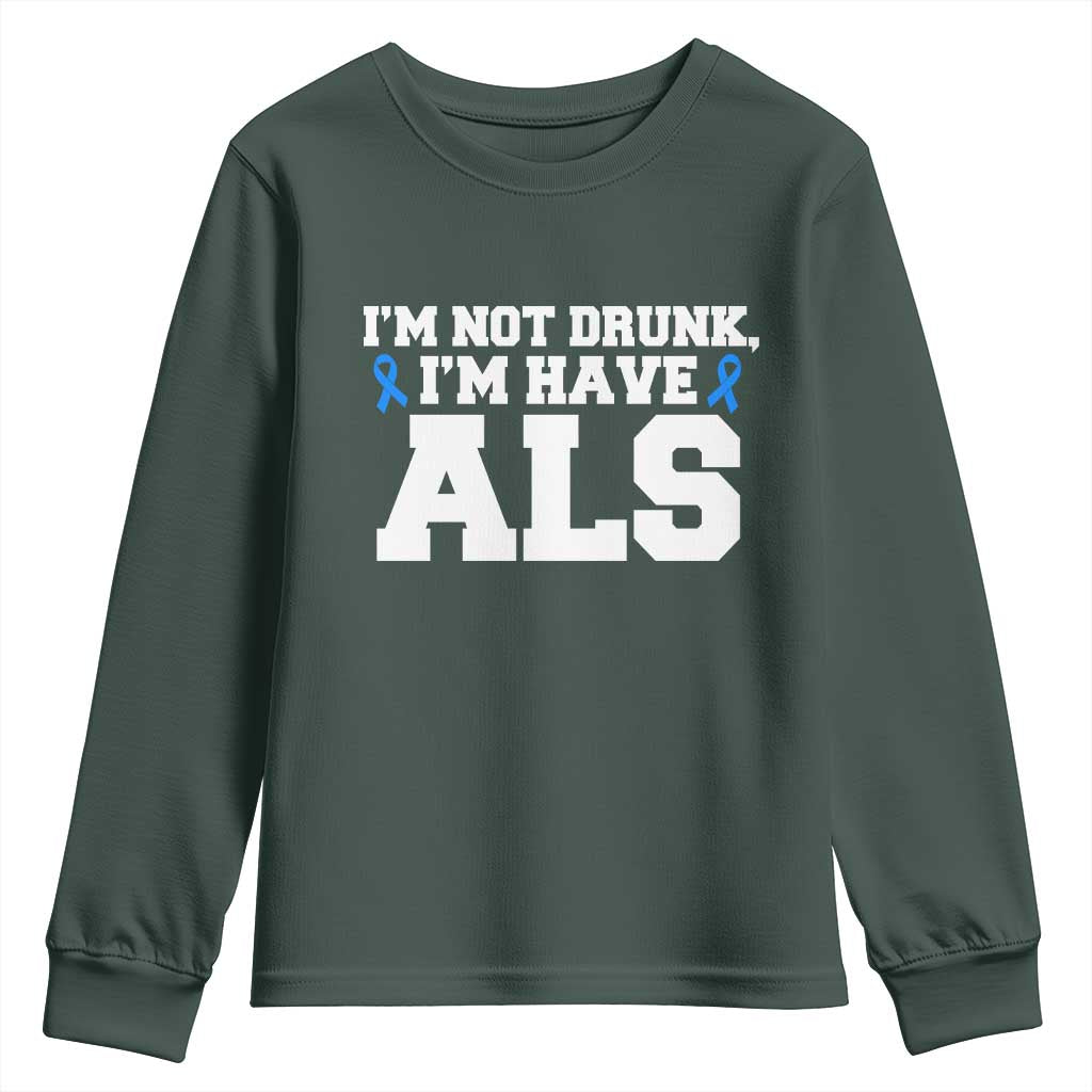 ALS Support Youth Sweatshirt Funny Im Not Drunk I Have ALS