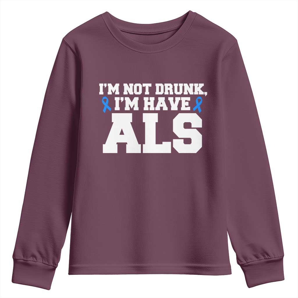 ALS Support Youth Sweatshirt Funny Im Not Drunk I Have ALS