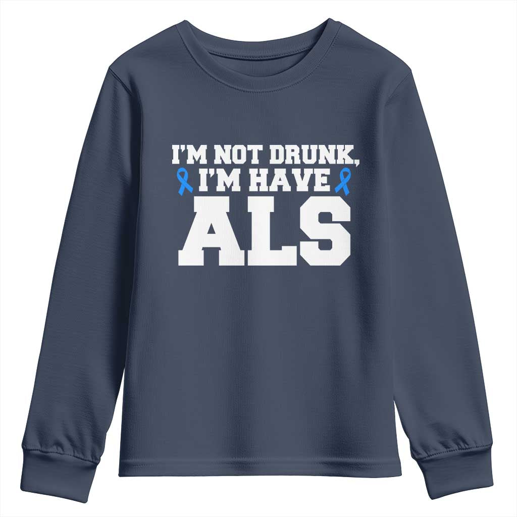 ALS Support Youth Sweatshirt Funny Im Not Drunk I Have ALS