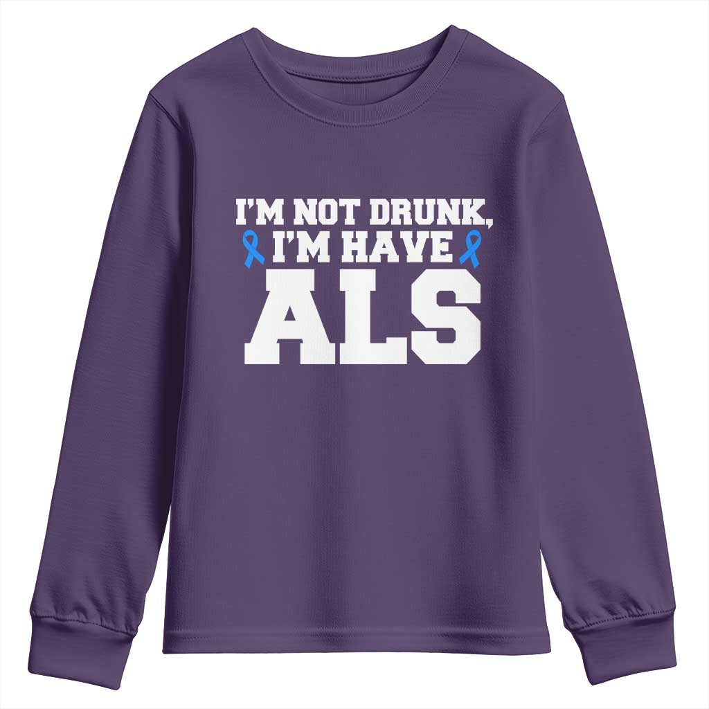 ALS Support Youth Sweatshirt Funny Im Not Drunk I Have ALS