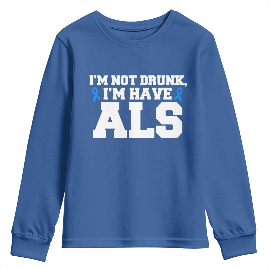 ALS Support Youth Sweatshirt Funny Im Not Drunk I Have ALS