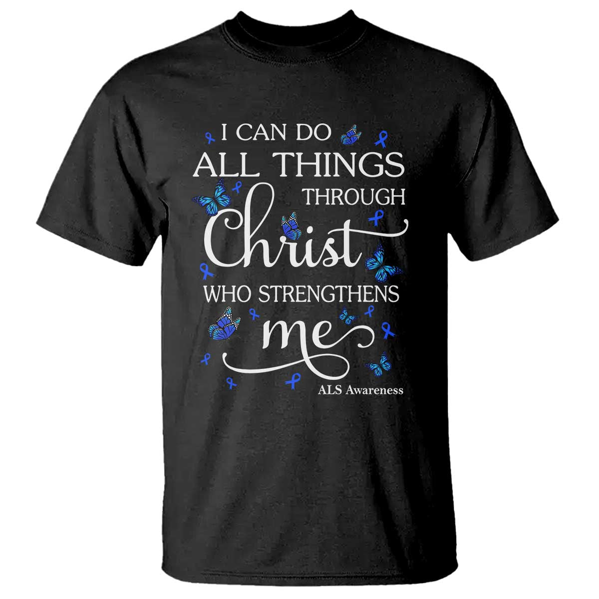 ALS Support Bible Verse Motivational T Shirt I Can Do All Things Through Christ Butterfly