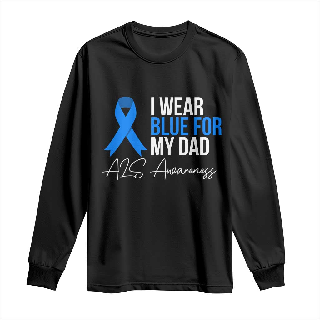 I Wear Blue For My Dad ALS Support Long Sleeve Shirt