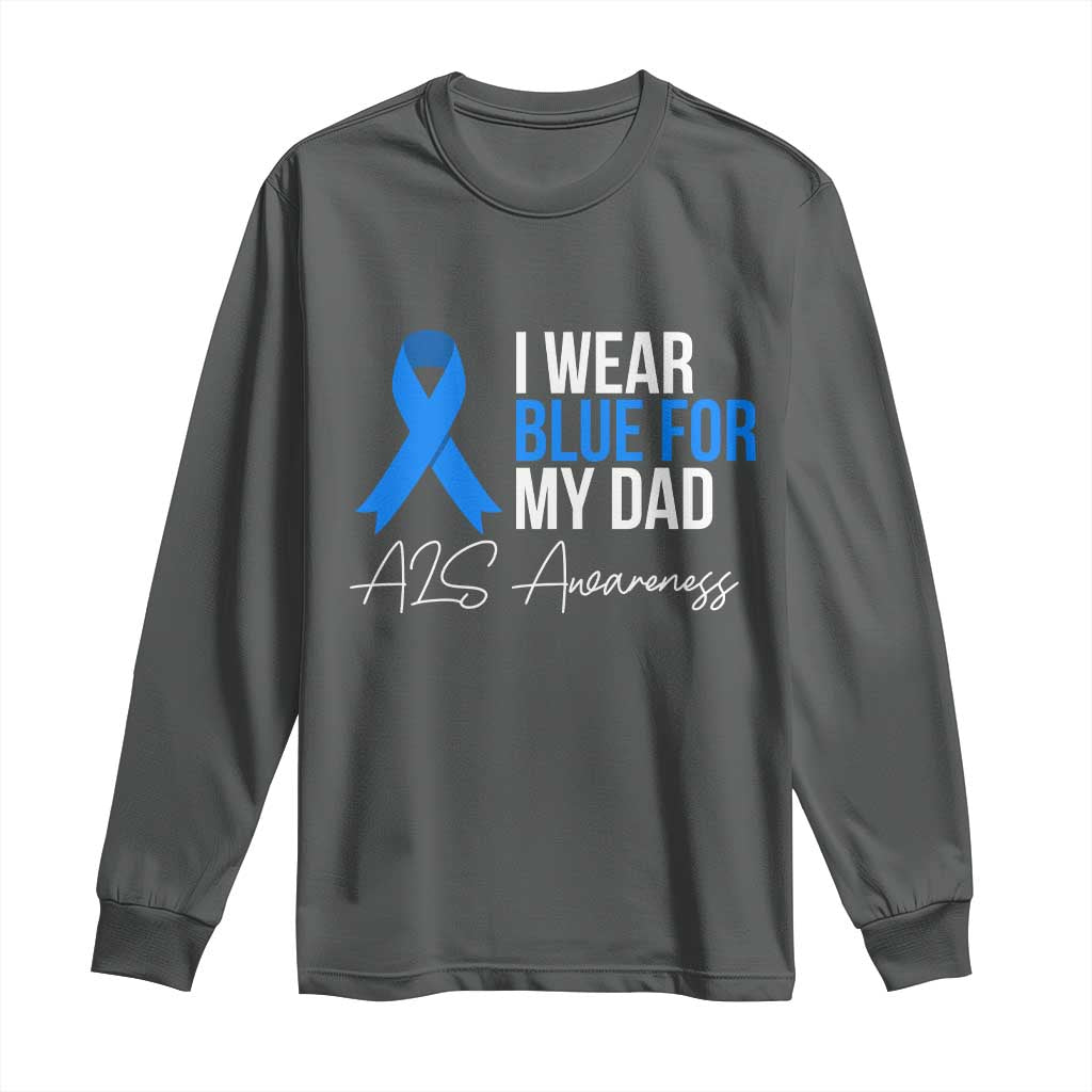 I Wear Blue For My Dad ALS Support Long Sleeve Shirt