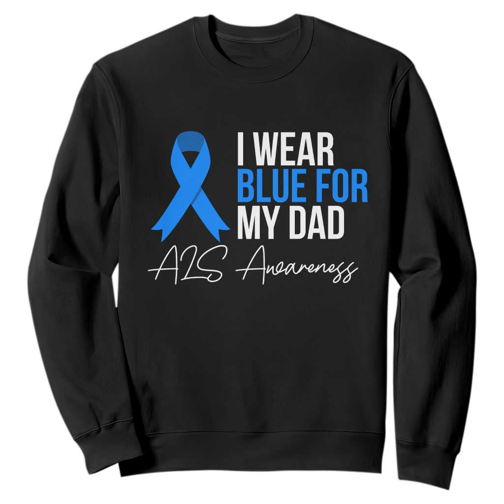 I Wear Blue For My Dad ALS Support Sweatshirt