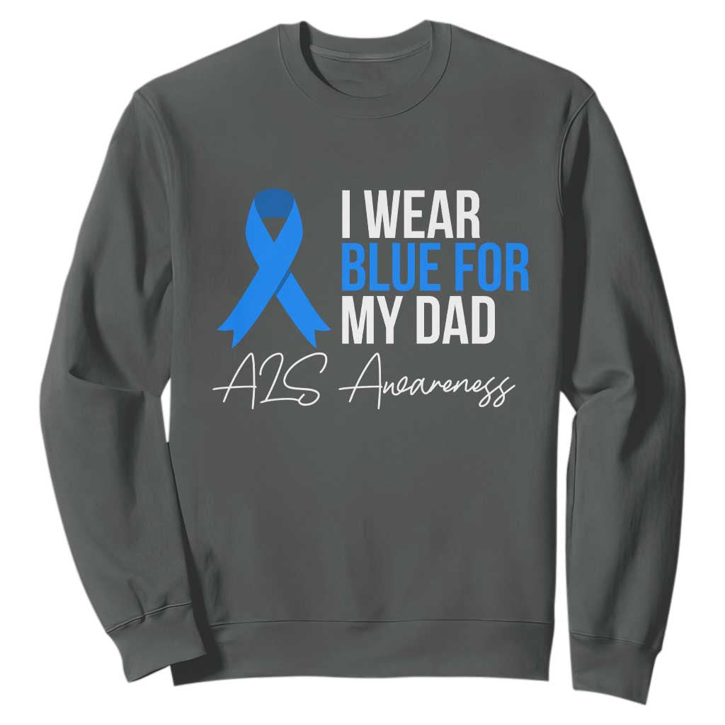 I Wear Blue For My Dad ALS Support Sweatshirt
