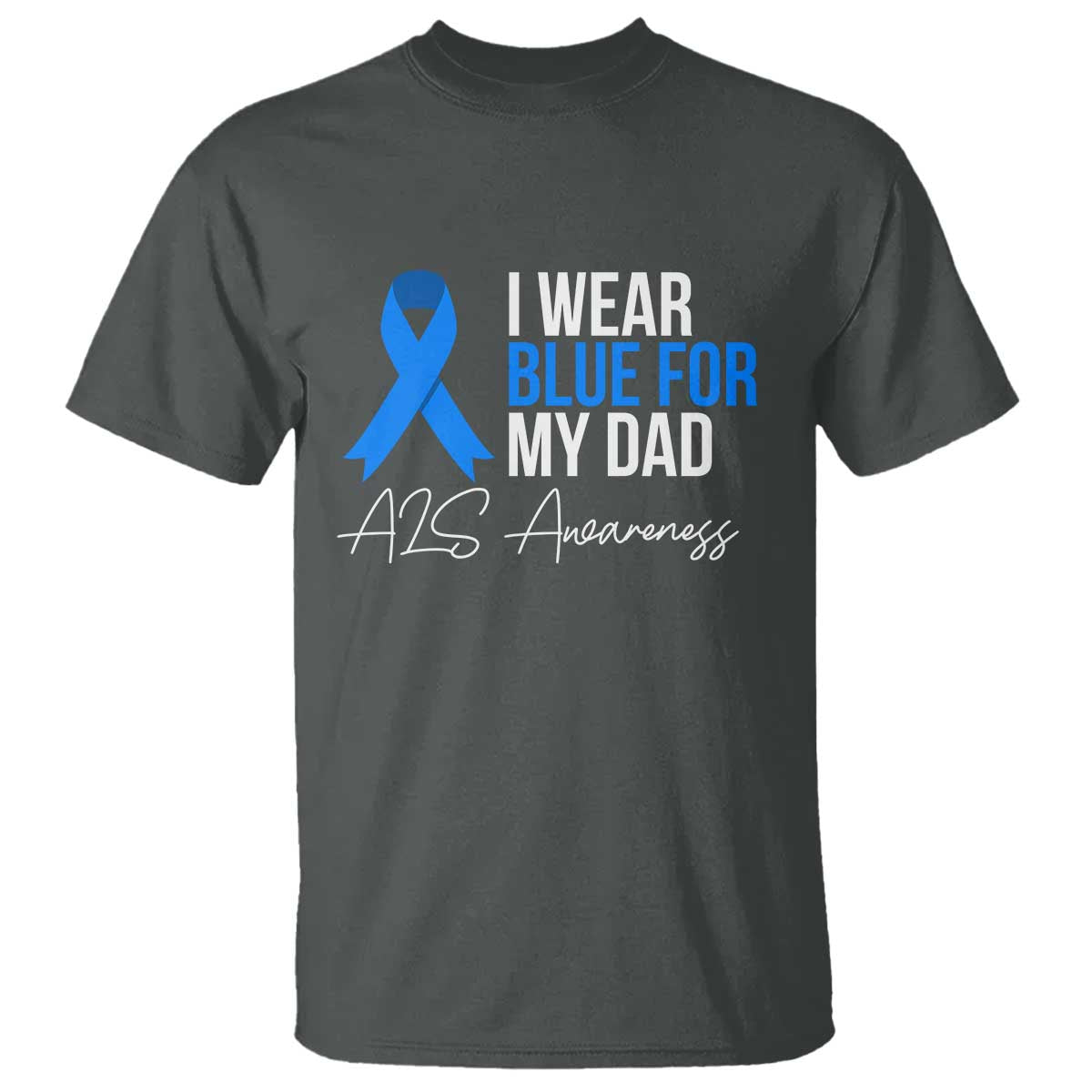 I Wear Blue For My Dad ALS Support T Shirt
