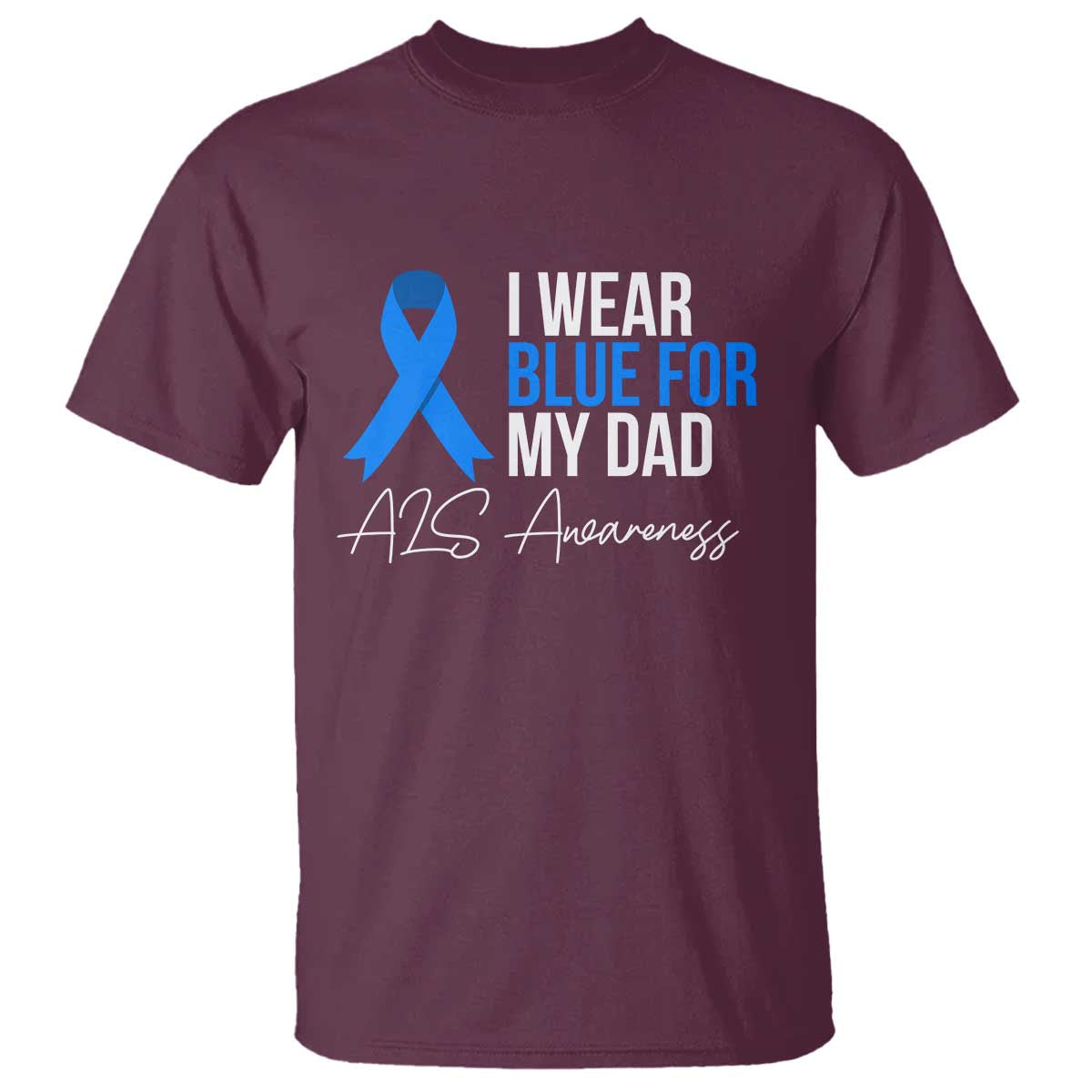 I Wear Blue For My Dad ALS Support T Shirt