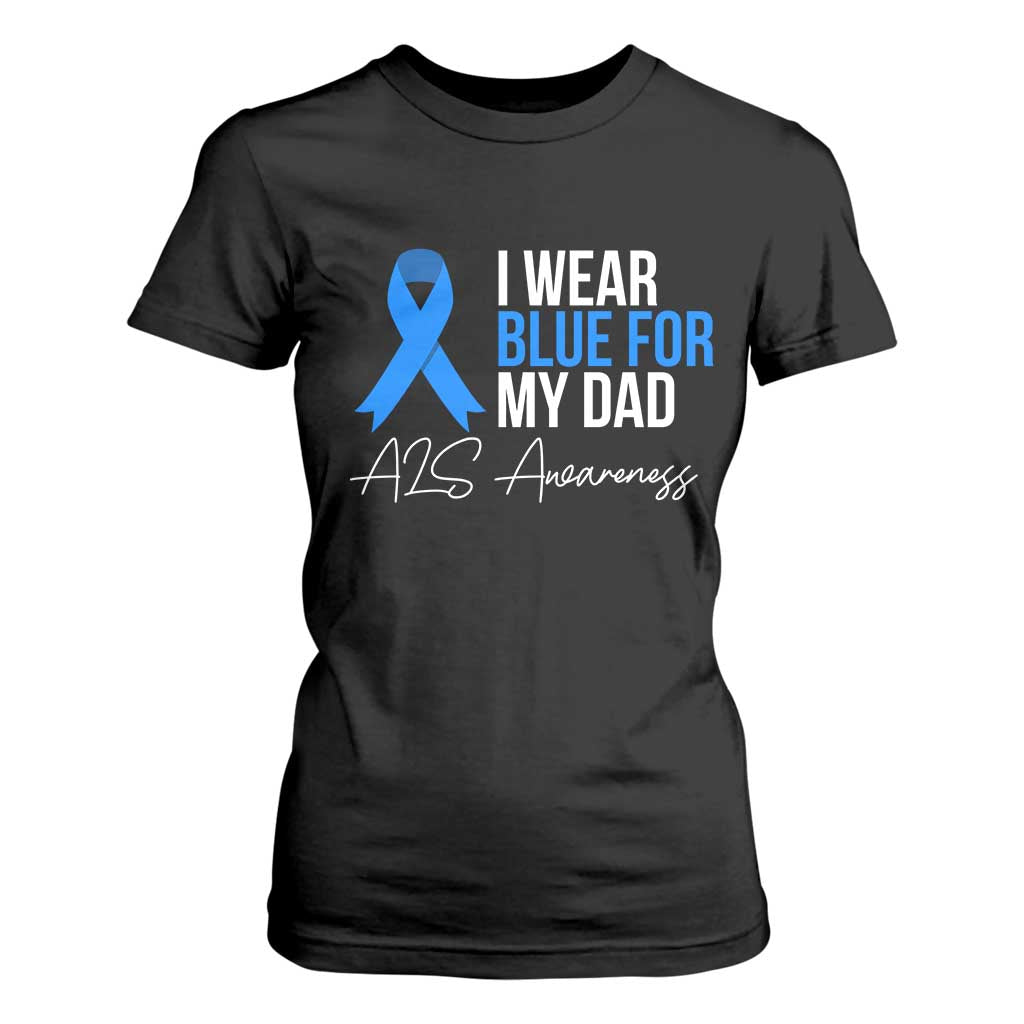 I Wear Blue For My Dad ALS Support T Shirt For Women