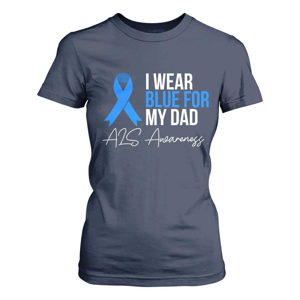 I Wear Blue For My Dad ALS Support T Shirt For Women