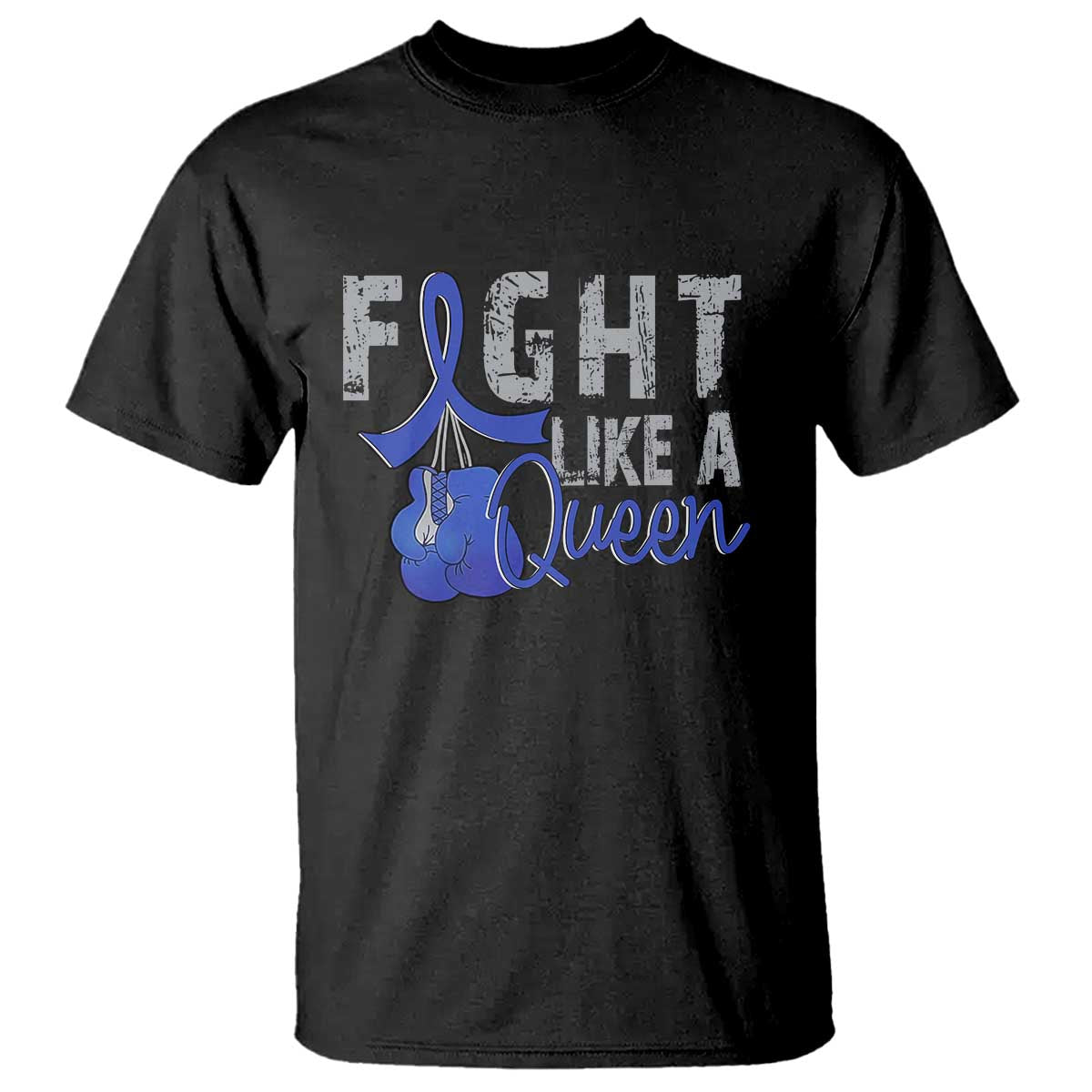 Fight Like A Queen T Shirt Blue Ribbon Colon Cancer Support