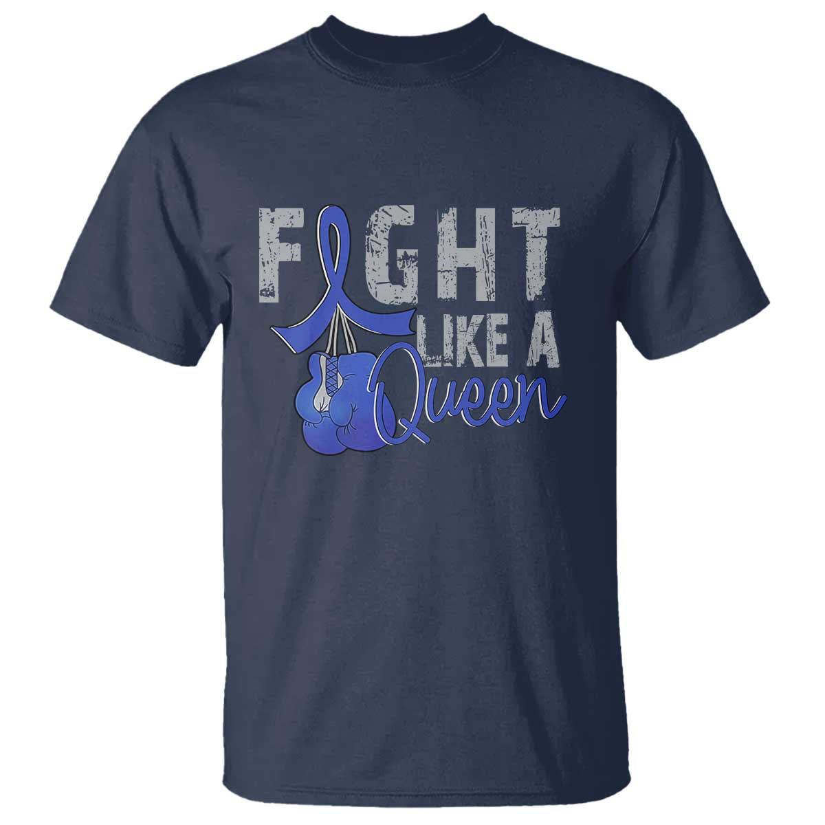 Fight Like A Queen T Shirt Blue Ribbon Colon Cancer Support