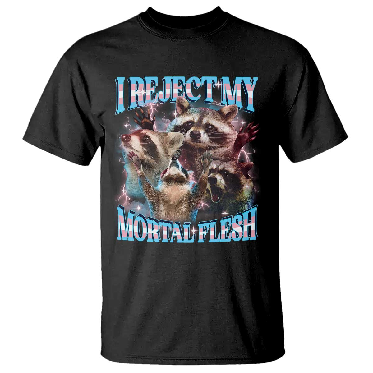 funny-lgbt-trans-pride-t-shirt-i-reject-my-mortal-flesh-transgender-racoon-bootleg