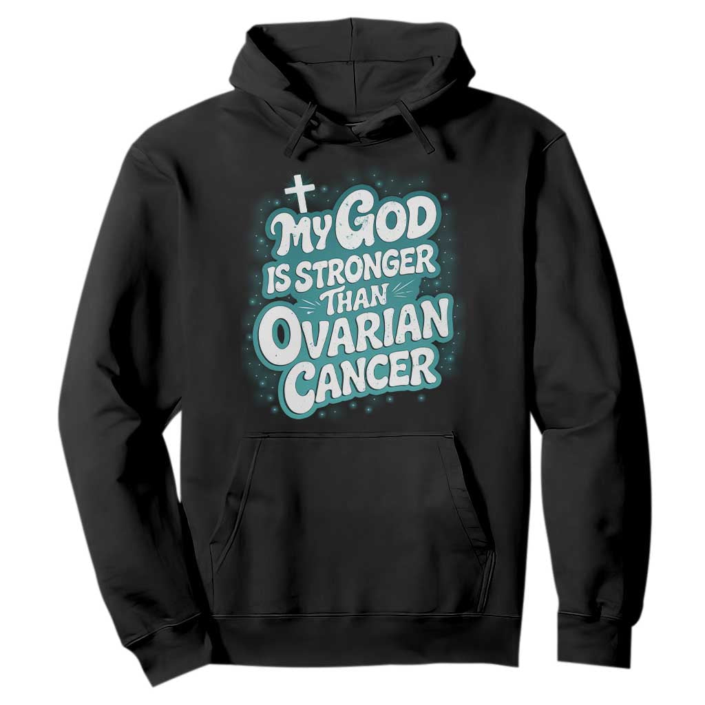 My God is Stronger Than Ovarian Cancer Hoodie