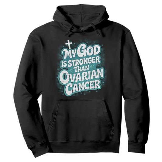 My God is Stronger Than Ovarian Cancer Hoodie