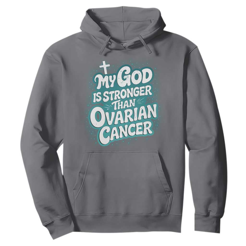 My God is Stronger Than Ovarian Cancer Hoodie