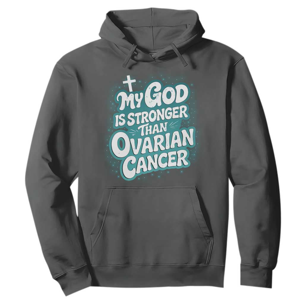 My God is Stronger Than Ovarian Cancer Hoodie