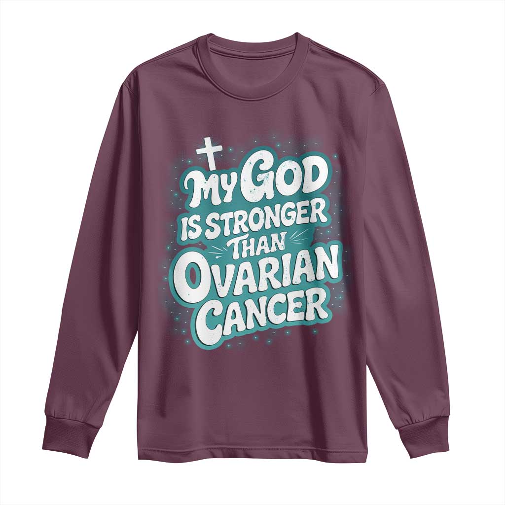 My God is Stronger Than Ovarian Cancer Long Sleeve Shirt