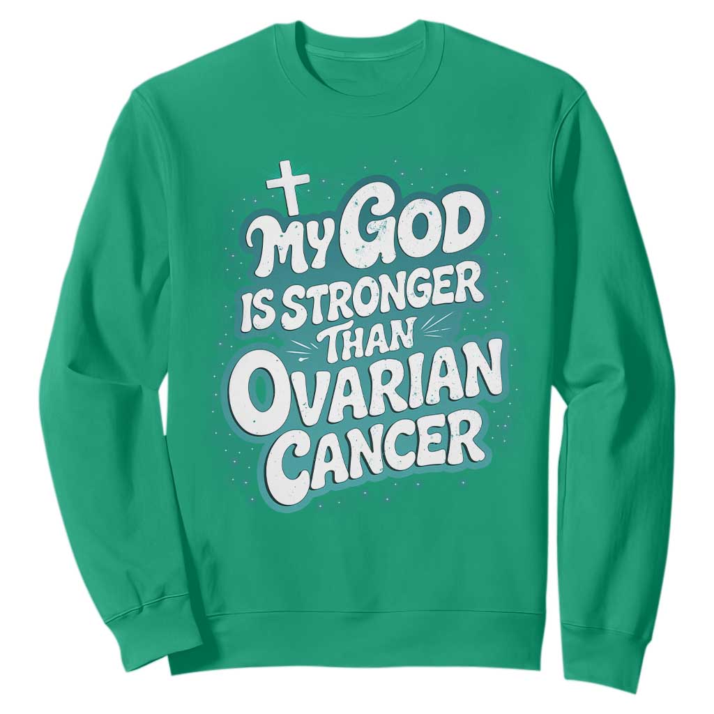 My God is Stronger Than Ovarian Cancer Sweatshirt