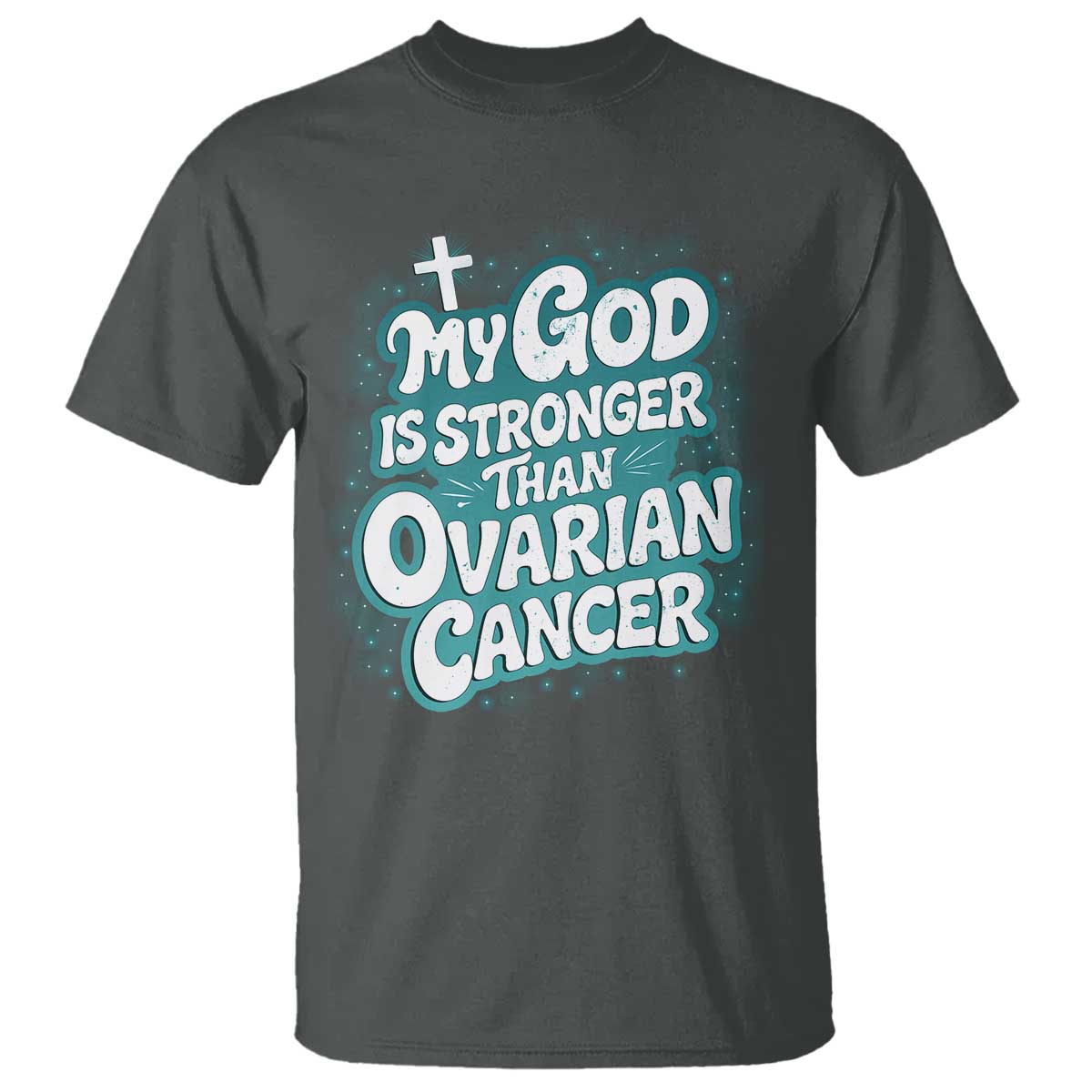 My God is Stronger Than Ovarian Cancer T Shirt