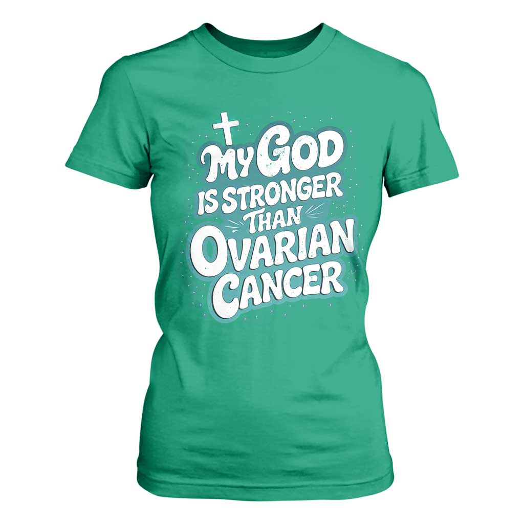 My God is Stronger Than Ovarian Cancer T Shirt For Women