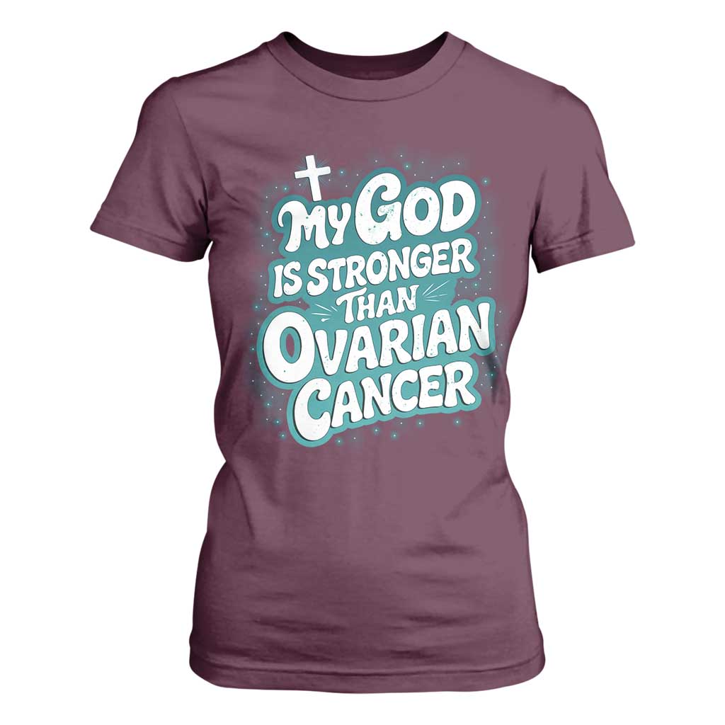 My God is Stronger Than Ovarian Cancer T Shirt For Women