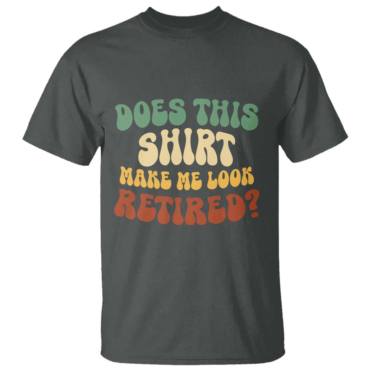 funny-retirement-does-this-make-me-look-retired-t-shirt-groovy-retirement