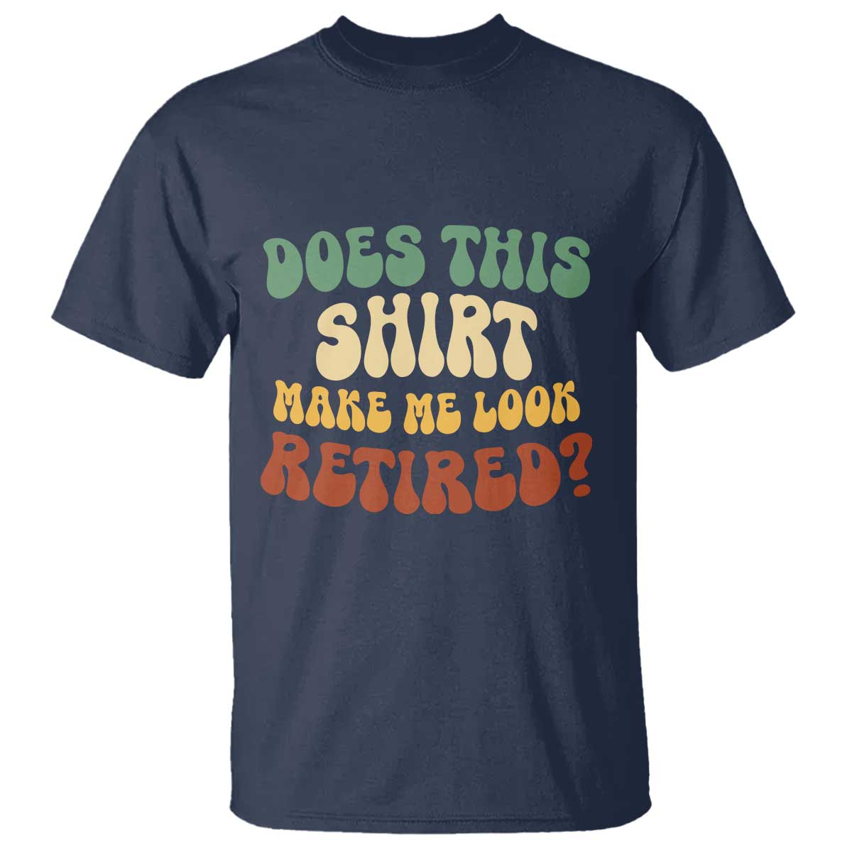 funny-retirement-does-this-make-me-look-retired-t-shirt-groovy-retirement