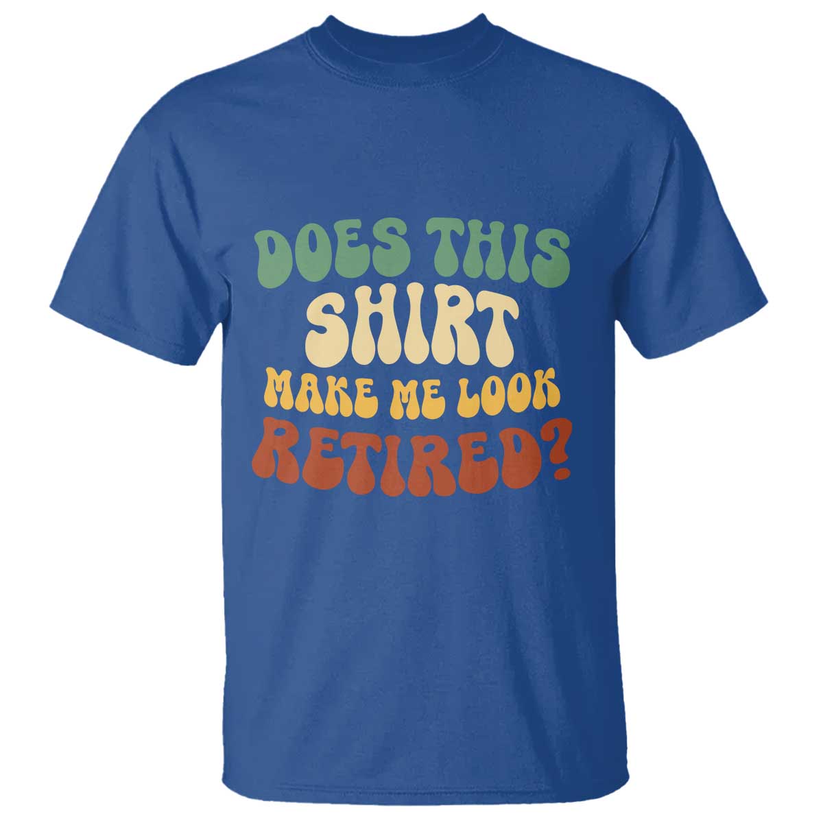funny-retirement-does-this-make-me-look-retired-t-shirt-groovy-retirement