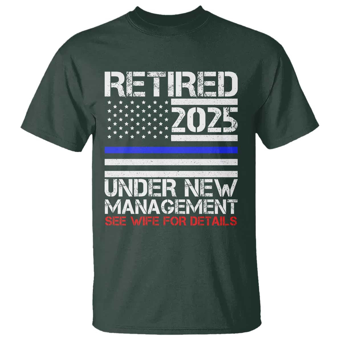 police-retirement-2025-t-shirt-funny-retired-under-new-management-see-wife-for-details