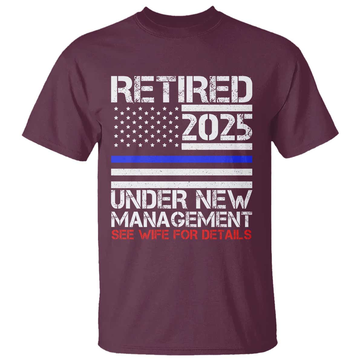 police-retirement-2025-t-shirt-funny-retired-under-new-management-see-wife-for-details