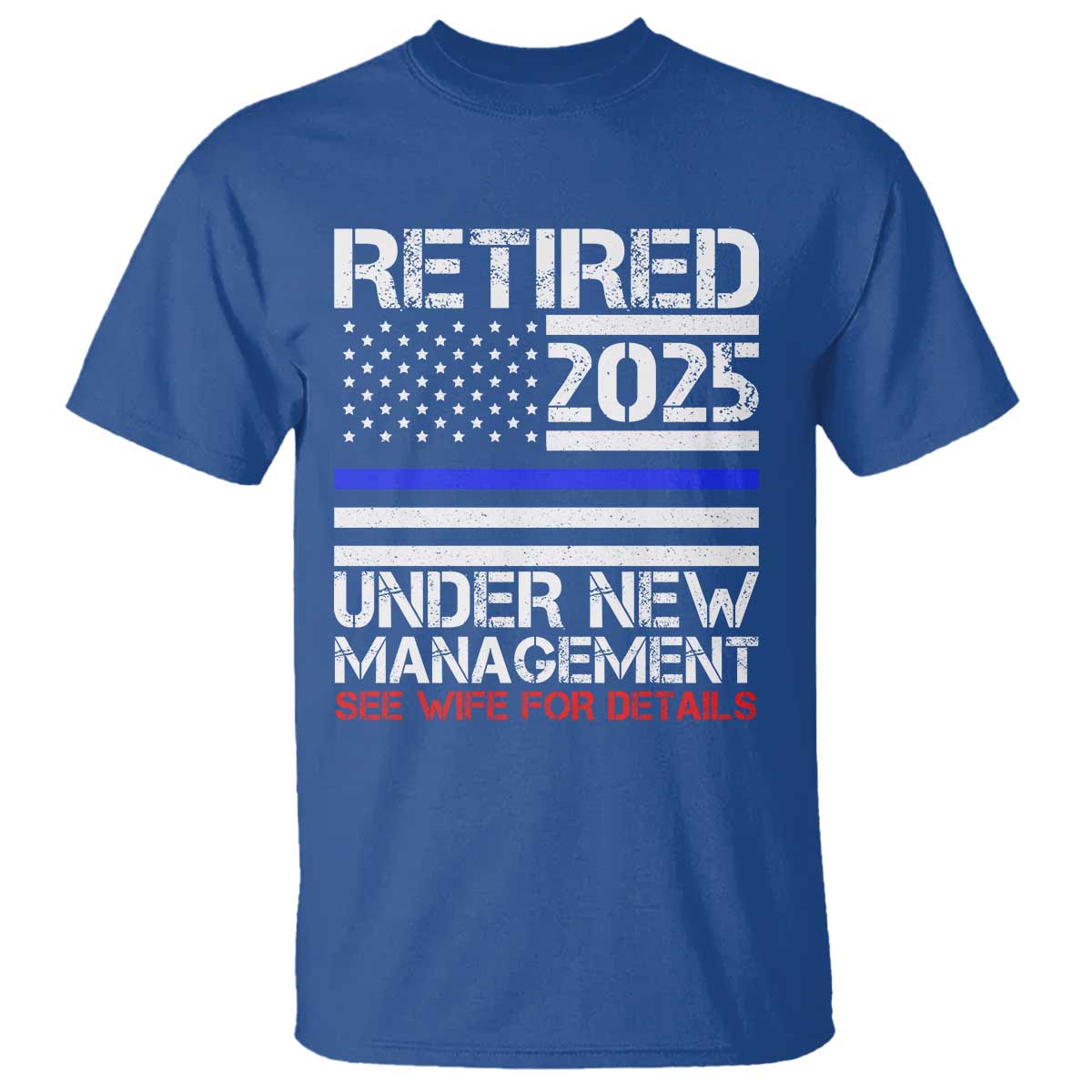 police-retirement-2025-t-shirt-funny-retired-under-new-management-see-wife-for-details