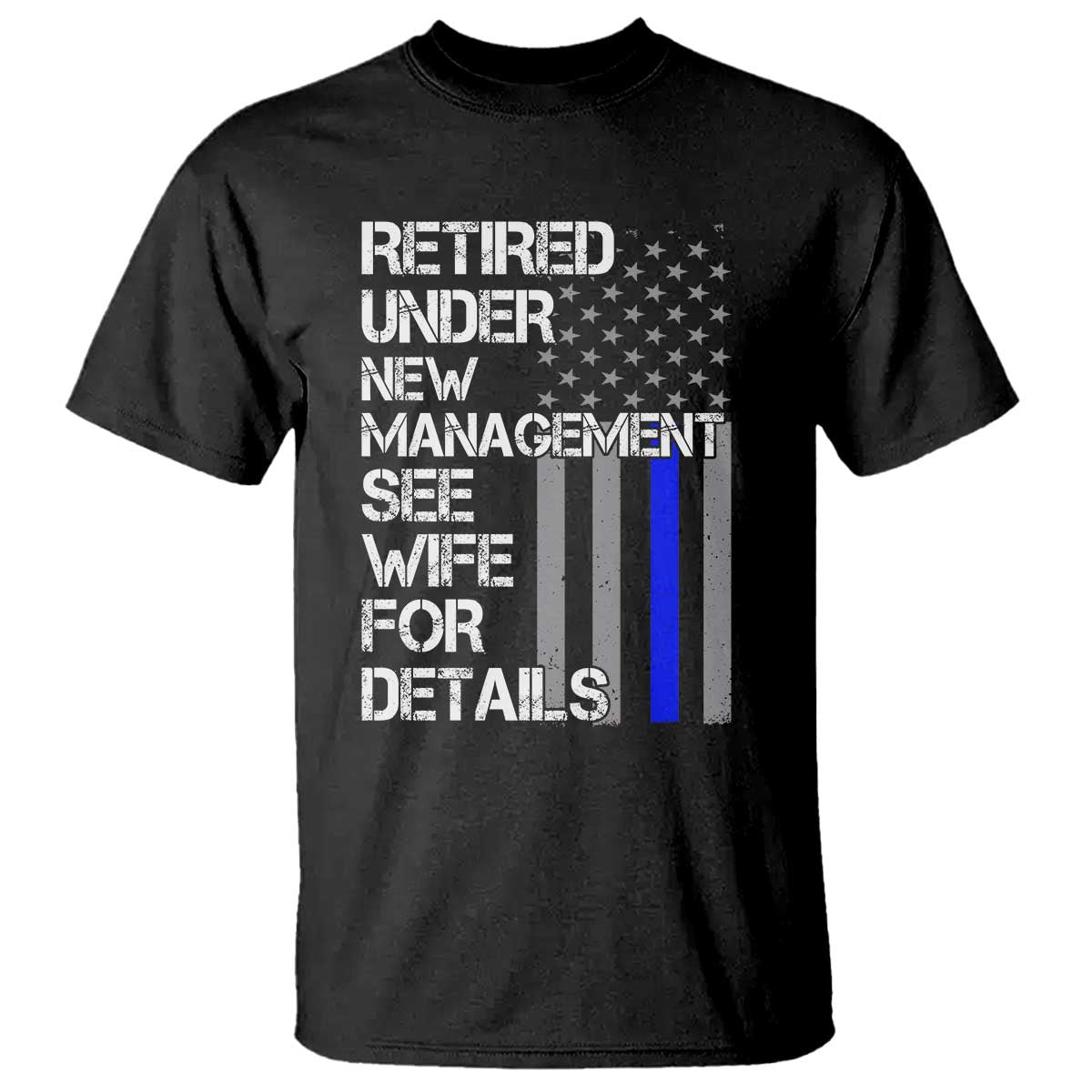 police-retirement-t-shirt-retired-under-new-management-see-wife-for-details