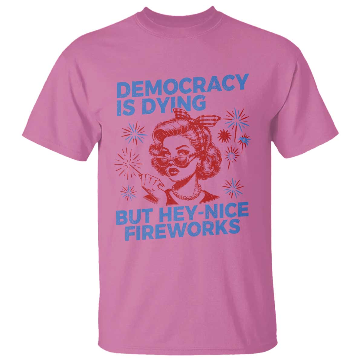 funny-democracy-is-dying-but-hey-nice-fireworks-4th-of-july-t-shirt