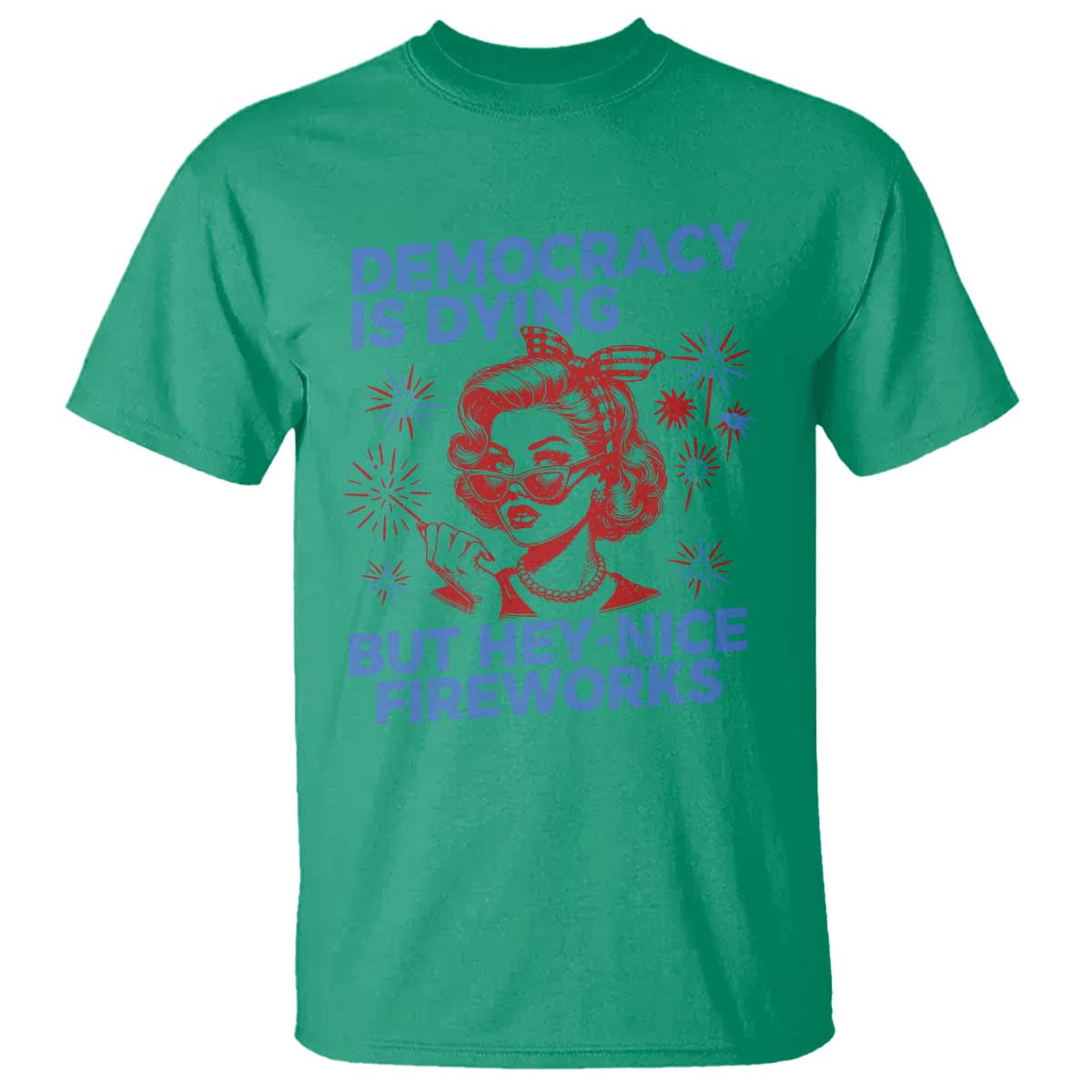 funny-democracy-is-dying-but-hey-nice-fireworks-4th-of-july-t-shirt
