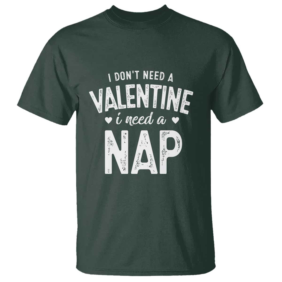 funny-single-t-shirt-valentines-day-i-dont-need-a-valentine-i-need-a-nap