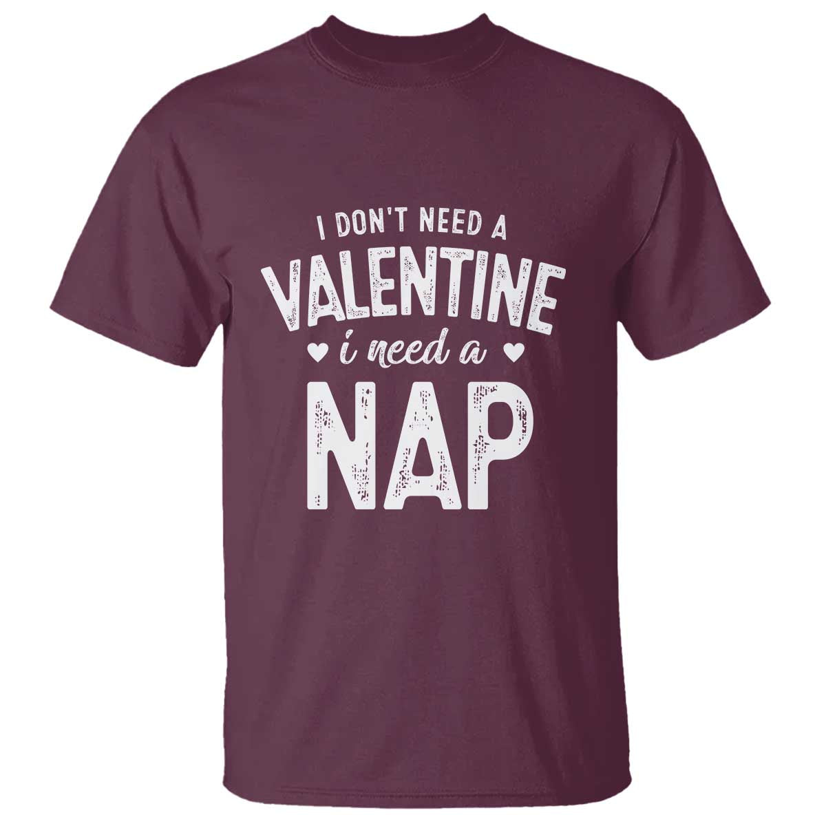 funny-single-t-shirt-valentines-day-i-dont-need-a-valentine-i-need-a-nap