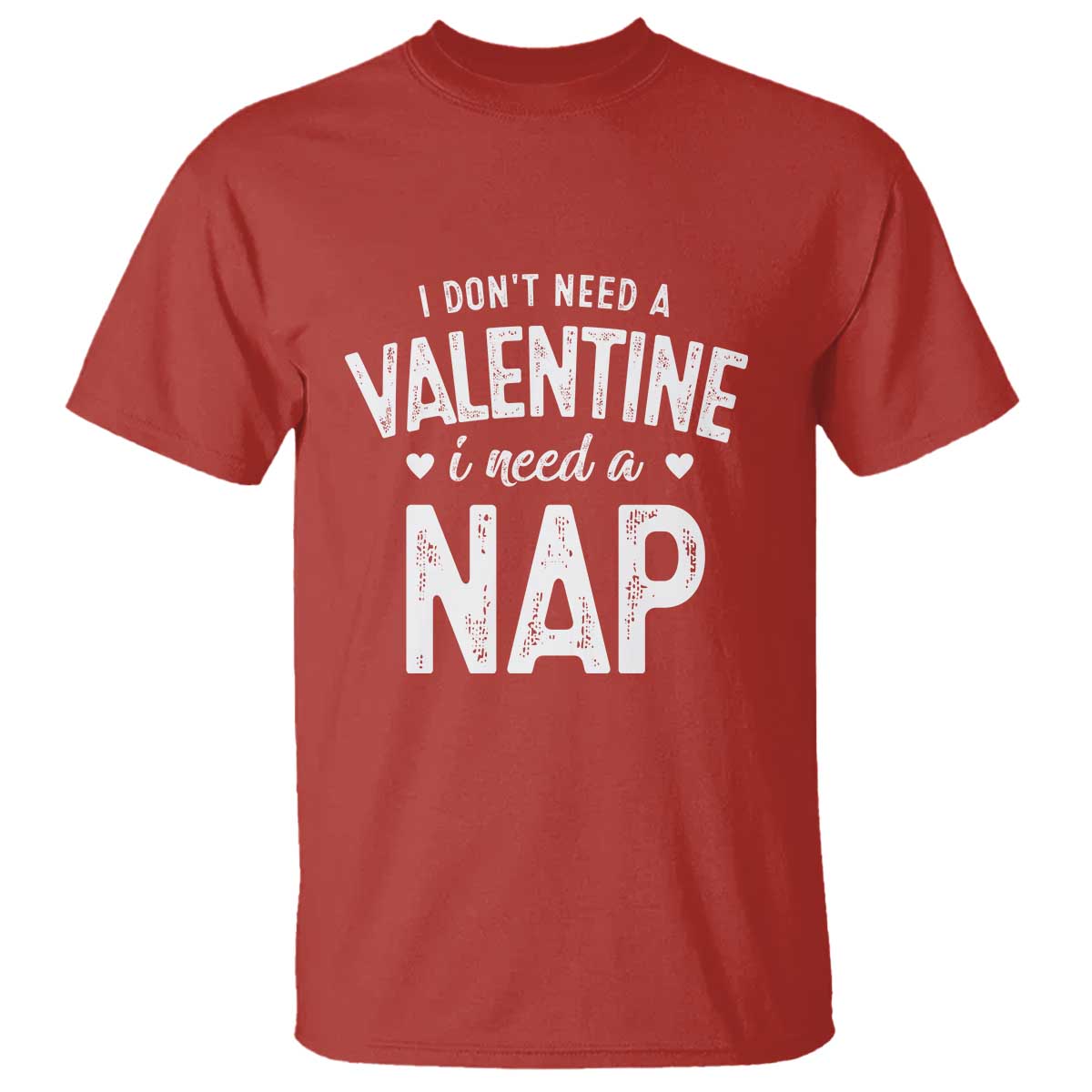 funny-single-t-shirt-valentines-day-i-dont-need-a-valentine-i-need-a-nap