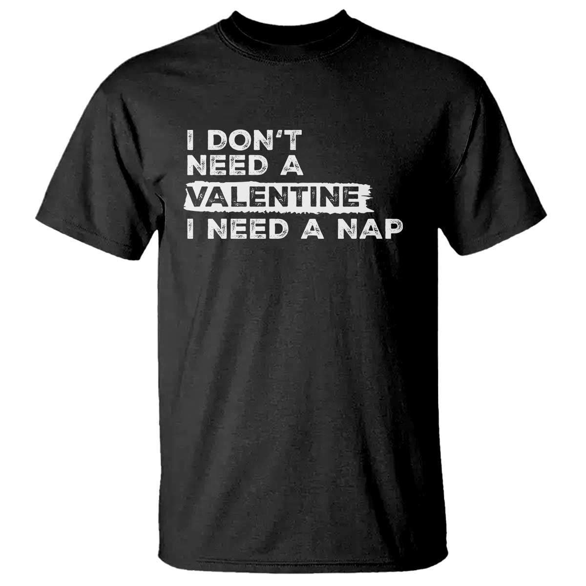 funny-single-t-shirt-i-dont-need-a-valentine-i-need-a-nap-valentines-day