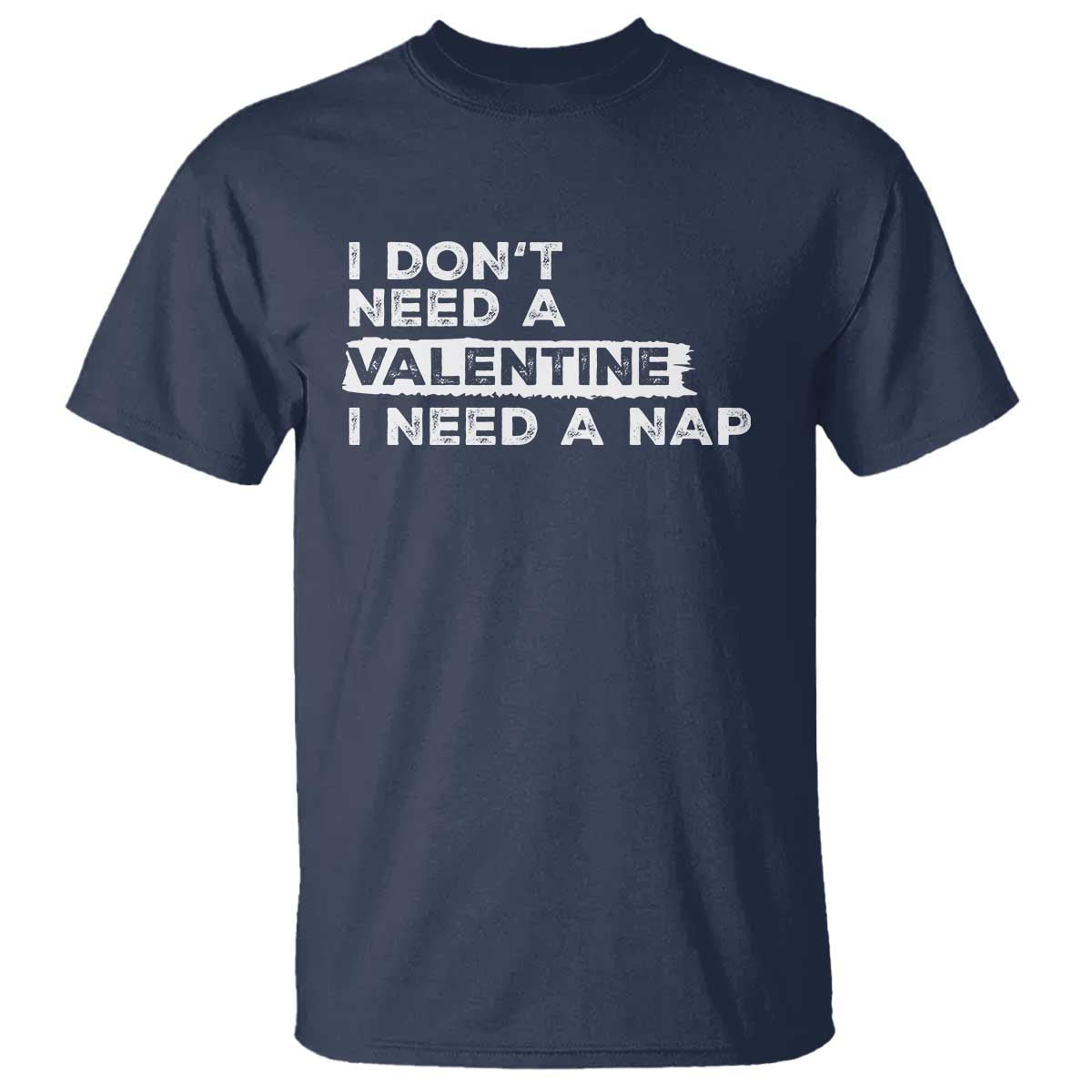funny-single-t-shirt-i-dont-need-a-valentine-i-need-a-nap-valentines-day