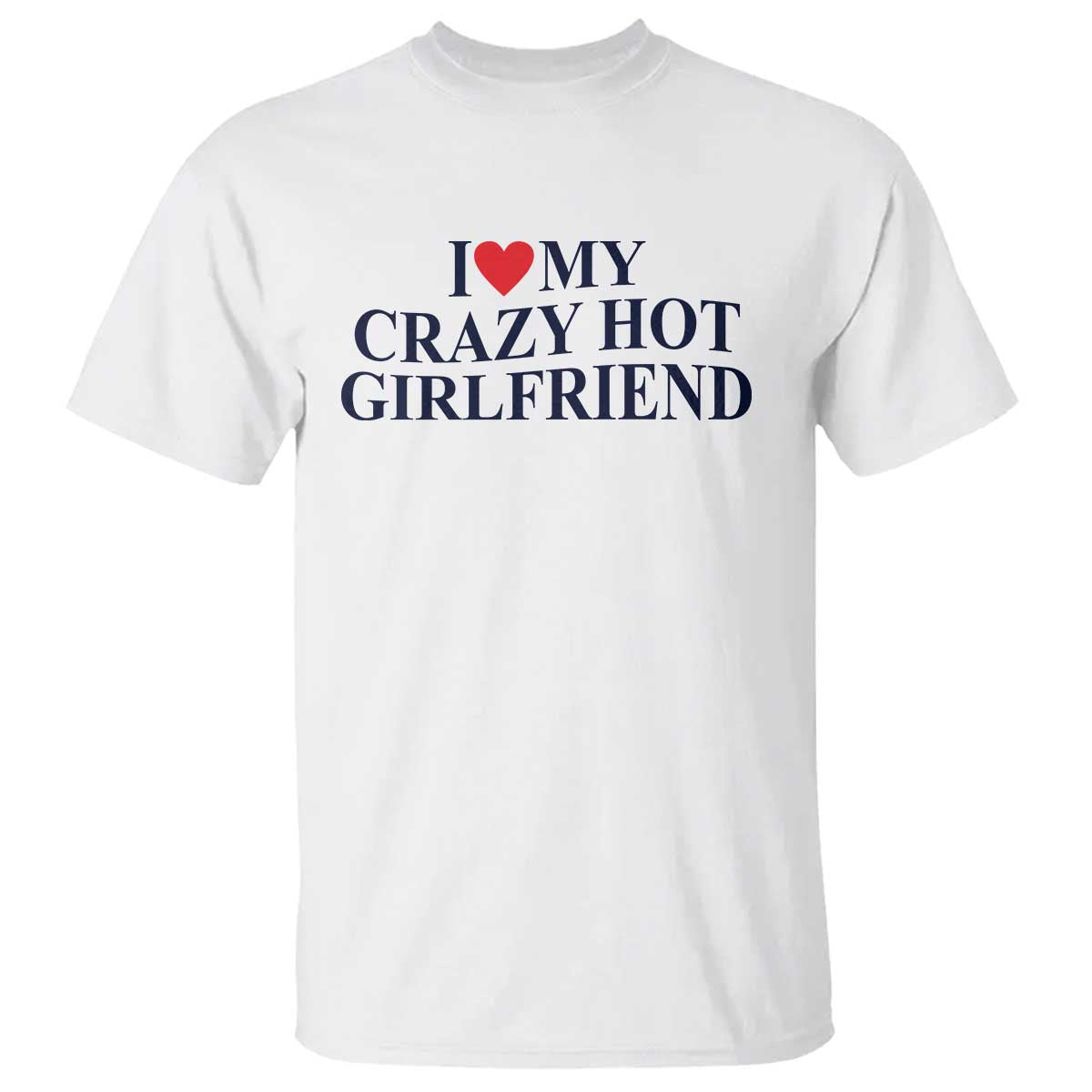 i-love-my-girlfriend-t-shirt-funny-gift-for-him-boyfriend-valentine-hot-girlfriend