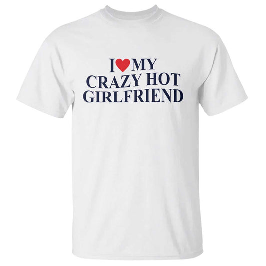 i-love-my-girlfriend-t-shirt-funny-gift-for-him-boyfriend-valentine-hot-girlfriend